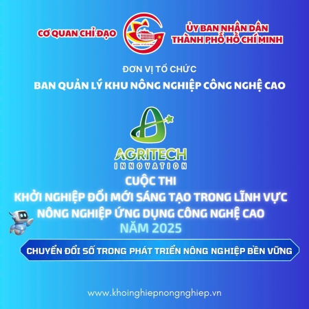 CUỘC THI KHỞI NGHIỆP ĐỔI MỚI SÁNG TẠO TRONG LĨNH VỰC NÔNG NGHIỆP ỨNG DỤNG CÔNG NGHỆ CAO NĂM 2025 – AGRITECH INNOVATION 2025